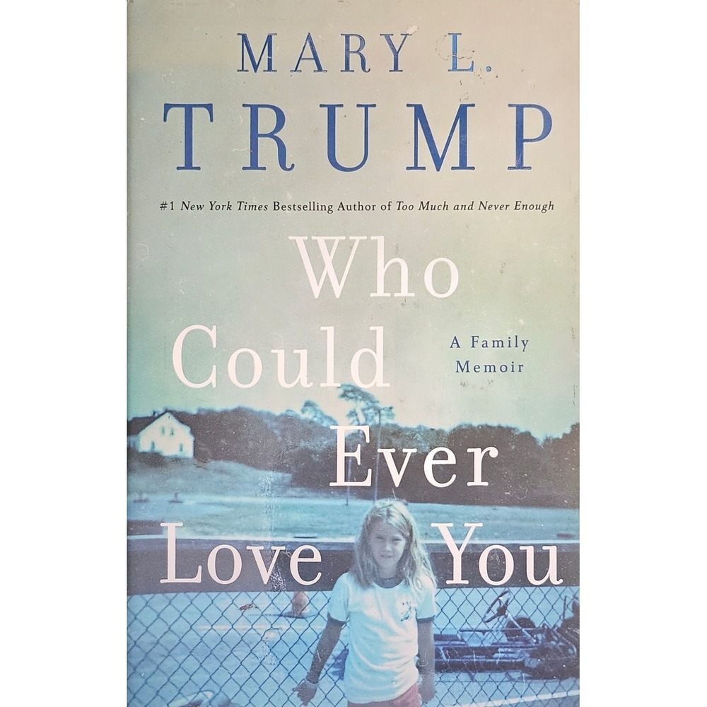 Who Could Ever Love You A Family Memoir Mary L Trump Hardcover 9781250278470